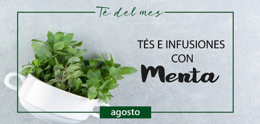 Tés e infusiones con Menta. Té del mes de Agosto